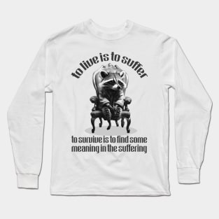 To Live Is To Suffer - Cute Nihilist Quote Long Sleeve T-Shirt